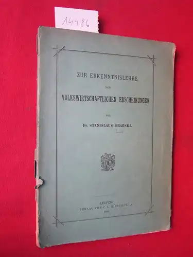 Grabski, Stanislaus: Zur Erkenntnislehre der volkswirtschaftlichen Erscheinungen. 