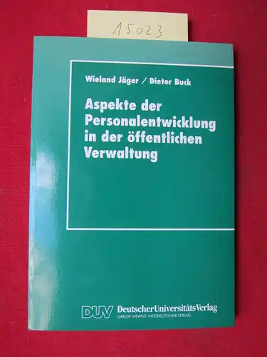 Jäger, Wieland und Dieter Buck: Aspekte der Personalentwicklung in der öffentlichen Verwaltung. 