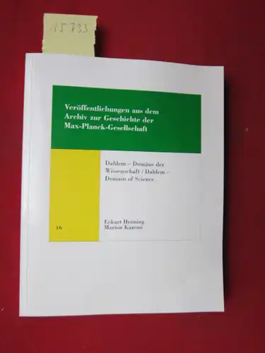 Dahlem - Domäne der Wissenschaft = Dahlem - domain of science. Veröffentlichungen aus dem Archiv zur Geschichte der Max-Planck-Gesellschaft ; Bd. 16 ; EUR