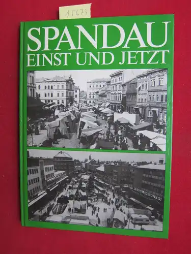 Spandau einst und jetzt. Eine Fotodokumentation über die wechselvolle Geschichte der Stadt Spandau in den letzten hundert Jahren. Hrsg.: Kreis der Freunde und Förderer des Heimatmuseums Spandau e.V. ; EUR