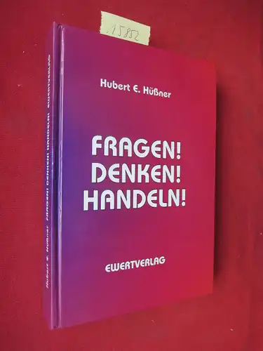 Hüßner, Hubert E: Fragen! Denken! Handeln!. 