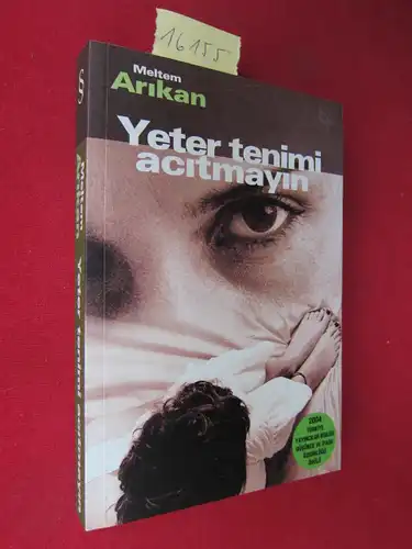 Arikan, Meltem: Yeter tenimi acitmayin. [Stop Hurting My Flesh]. 