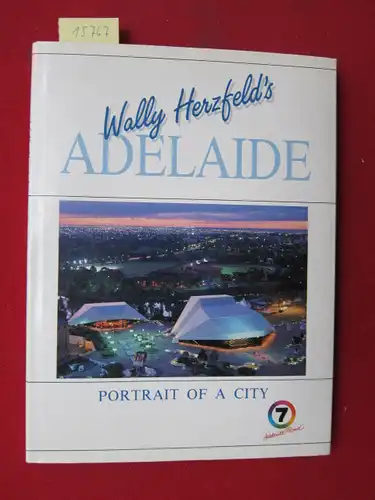 Herzfeld, Wally and Terry Plane [texts]: Wally Herzfeld`s Adelaide. [Portrait of the city]. 