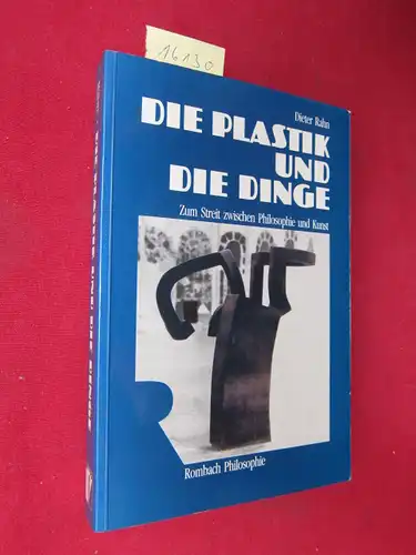 Rahn, Dieter: Die Plastik und die Dinge : zum Streit zwischen Philosophie und Kunst. 