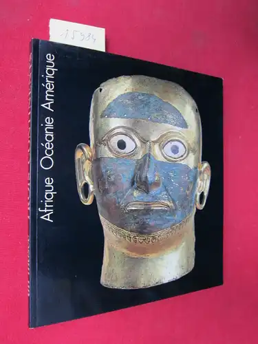 Koloss, Hans Joachim, Ingrid Heermann und Axel Schulze Thun: Un musée, trois continents : art d`Afrique, d`Océanie, d`Amérique ; collection ethnograph. du Linden Museum de.. 