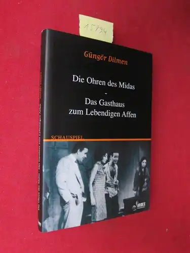 Dilmen, Güngör und Gertrude [Übers.] Durusoy: Die Ohren des Midas. Das Gasthaus zum Lebendigen Affen. - Zwei Stücke. Theaterreihe: 2. Aus dem Türkischen übersetzt von Gertrude Durusoy, Yüksel Pazarkaya. 