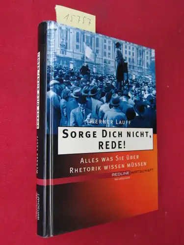 Lauff, Werner: Sorge dich nicht, rede! : alles, was Sie über Rhetorik wissen müssen. 