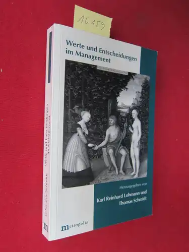 Lohmann, Karl Reinhard (Hrsg.) und Thomas Schmidt (Hrsg.): Werte und Entscheidungen im Management : eine Untersuchung im Auftrag der BLOCK-Trainings-Gesellschaft mbH. 