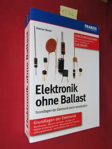 Elektronik ohne Ballast : Grundlagen der Elektronik leicht verständlich. EUR