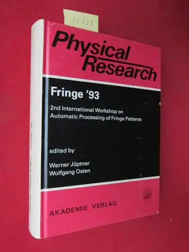 Jüptner, Werner [Hrsg.] and Wolfgang Osten [Hrsg.]: Fringe `93 : proceedings of the 2nd International Workshop on Automatic Processing of Fringe Patterns held in Bremen, October 19 - 21, 1993. Physical research ; Vol. 19. 