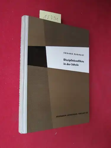 Züghart, Eduard und Heinrich Roth [Hrsg.]: Disziplinkonflikte in der Schule : Originale u. produktive Lösungsversuche von Erziehungsschwierigkeiten bei Schülern im Pubertätsalter. 