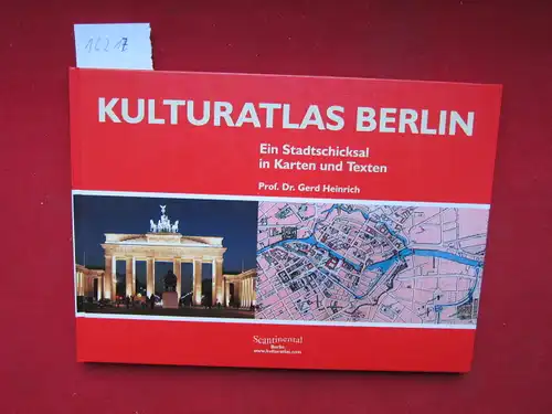 Heinrich, Gerd (Bearb.): Kulturatlas Berlin : ein Stadtschicksal in Karten und Texten. Bearb. und hrsg. von Gerd Heinrich und Joachim Robert Moeschl. 