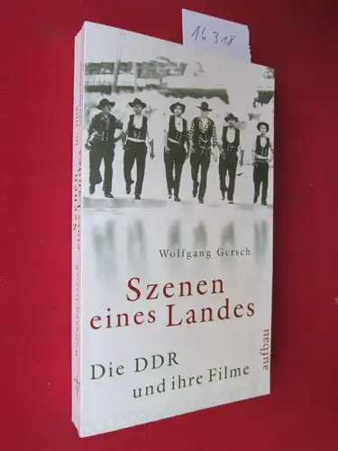 Gersch, Wolfgang: Szenen eines Landes : die DDR und ihre Filme. 