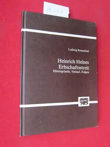Rosenthal, Ludwig: Heinrich Heines Erbschaftsstreit : Hintergründe, Verlauf, Folgen. 