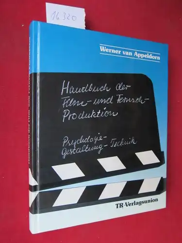 Appeldorn, Werner van: Handbuch der Film- und Fernseh-Produktion : Psychologie - Gestaltung - Technik. 