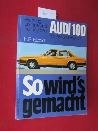 So wird`s gemacht; Teil: Wartung und Instandhaltung des Audi 100. Avant 1,6 l/63 kW/85 PS. EUR