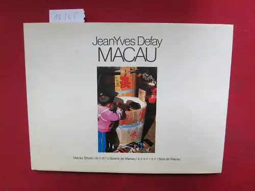 Defay, Jean-Yves: Macau [Erschien zur Ausstellung: Macau Strolls]. 