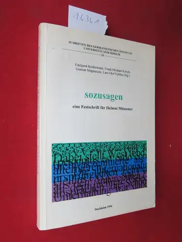 Biedermann, Edelgard [Hrsg.], Frank-Michael Kirsch [Hrsg.] Gunnar Magnusson [Hrsg.] u. a: sozusagen : Eine Festschrift für Helmut Müssener. Schriften des Germanistischen Instituts, Universität Stockholm, Bd. 23. 