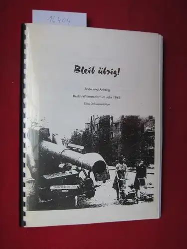Bleib übrig! Ende und Anfang : Berlin-Wilmersdorf im Jahre 1945 - Eine Dokumentation. EUR