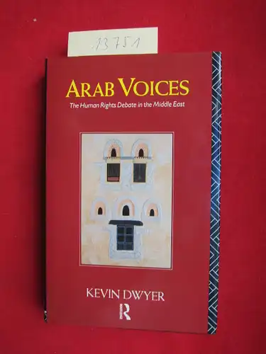 Dwyer, Kevin: Arab Voices. The human rights debate in the Middle East. 