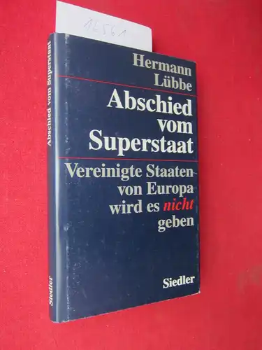 Lübbe, Hermann: Abschied vom Superstaat : Vereinte Staaten von Europa wird es nicht geben. 