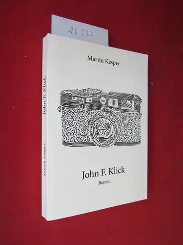 Kesper, Martin: John F. Klick : Roman. 