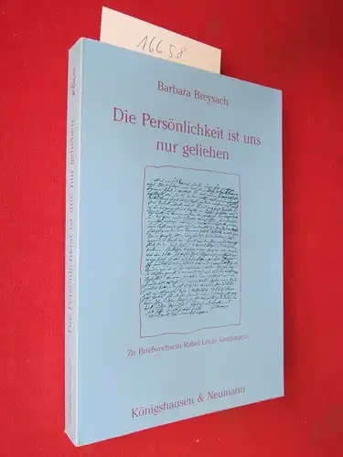 Breysach, Barbara: Die Persönlichkeit ist uns nur geliehen : zu Briefwechseln Rahel Levin Varnhagens. 