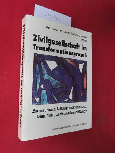 Lauth, Hans Joachim (Hrsg.), Sabine Stohldreyer Stefanie Reiß u. a: Zivilgesellschaft im Transformationsprozeß : Länderstudien zu Mittelost  und Südeuropa, Asien, Afrika, Lateinamerika und Nahost.. 