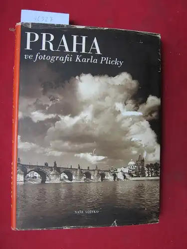 Plicky, Karla: Praha ve fotografi Karla Plicky. Suvodnim slovem Zdenka Wirth a Frantiska Kubky. 
