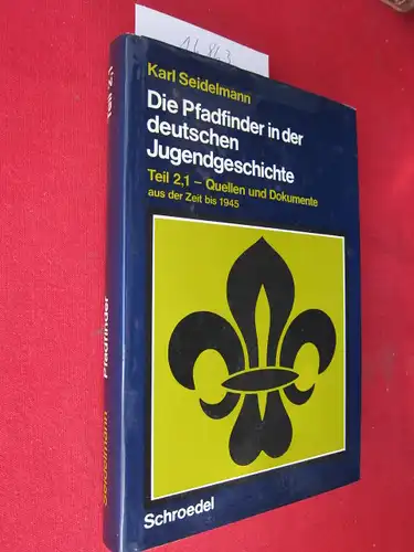 Karl Seidelmann: Die Pfadfinder in der deutschen Jugendgeschichte; Teil 2.1., Quellen und Dokumente aus der Zeit bis 1945 : (Texte aus alten u. neueren Archiven). 