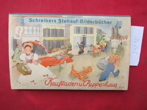 Kaufladen u.[nd] Puppenhaus. Schreibers Stehauf-Bilderbücher. [Illustr. Edith Heise. Verse v. Ellen Fechner. Gesamtgestaltung v. J. Scheidt] EUR