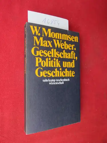 Mommsen, Wolfgang J: Max Weber : Gesellschaft, Politik u. Geschichte. 