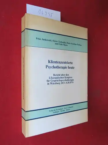 Jankowski, Peter (Hrsg.): Klientenzentrierte Psychotherapie heute : Bericht über d. I. Europ. Kongress für Gesprächspsychotherapie in Würzburg, 28. 9. - 4. 10. 1974. 
