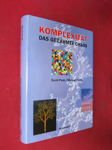 Peak, David und Michael Frame: Komplexität - das gezähmte Chaos. Aus dem Amerikan. von Anita Ehlers. 