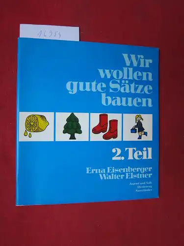 Wir wollen gute Sätze bauen : Übungen zur Behandlung d. Dysgrammatismus. 2. Teil. Hauptwort (Name von Dingen) Eigenschaftswort. EUR