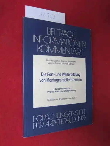 Lacher, Michael, Dietmar Neumann Jürgen Rubelt u. a: Die Fort  und Weiterbildung von Montagearbeitern,  innen : Voraussetzungen u. Perspektiven am Beisp. d. Volkswagen.. 