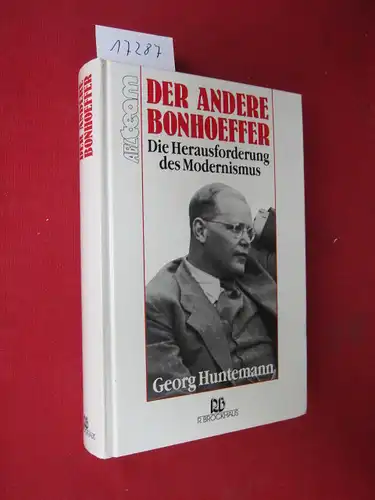 Der andere Bonhoeffer : die Herausforderung des Modernismus. ABC-Team. EUR