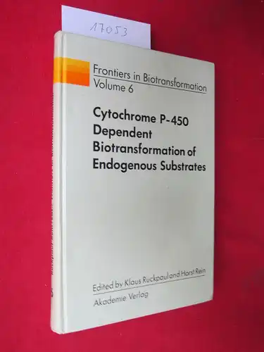 Ruckpaul, Klaus (Hrsg.): Cytochrome P-450 Dependent Biotransformation of endogenous Substrates. Frontiers in biotransformation; Teil: Vol. 6. 