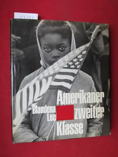 Lee, Blandena: Amerikaner zweiter Klasse : Ein Dokumentarbuch über die Neger in den USA. [Übers. von Herbert Reinoß]. 