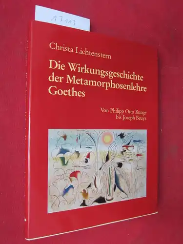 Lichtenstern:, Christa: Die Wirkungsgeschichte der Metamorphosenlehre Goethes : von Philipp Otto Runge bis Joseph Beuys. Metamorphose in der Kunst des 19. und 20. Jahrhunderts; Teil: Bd. 1. 