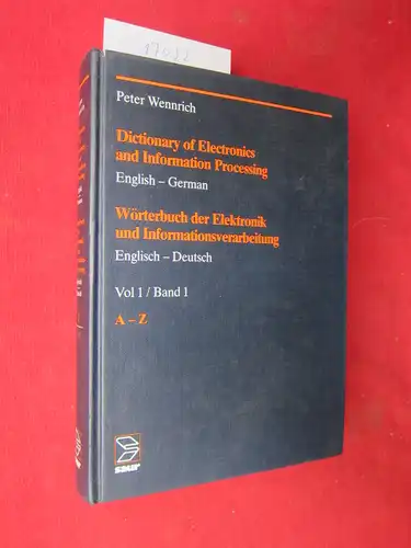 Wennrich:, Peter: Dictionary of electronics and information processing; Teil: Vol. 1., English - German, A - Z : Wörterbuch der Elektronik und Informationsverarbeitung. 