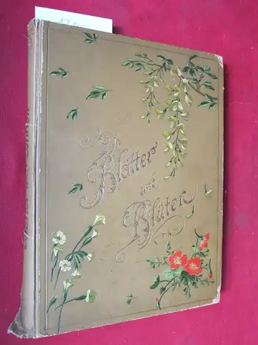 Bergener, Oswald, Eduard Jost Maria Petersen u. a: Blätter und Blüten. Eine Auswahl von gemütvollen Erzählungen, Novelletten, Liedern, Märchen; sowie geflügelten Worten und denkwürdigen Aussprüchen. 