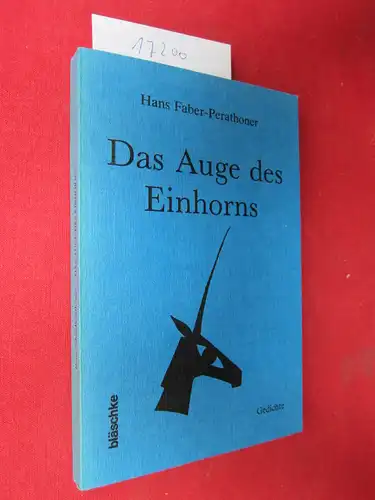 Faber-Perathoner, Hans: Das Auge des Einhorns. Gedichte. [Hrsg. in Zusammenarb. mit d. Turmbund]. 