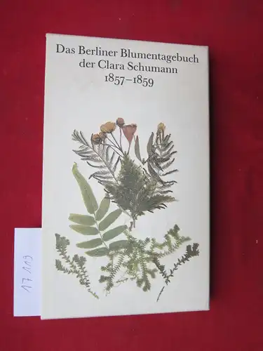 Hofmann, Renate: Das Berliner Blumentagebuch der Clara Schumann : 1857 - 1859. Kommentiert von Renate Hofmann und Harry Schmidt. 