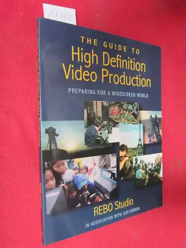 Gordon, Clay and REBO Studio: The guide to high definition video production : Preparing for a widescreen world. 