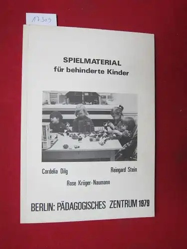 Dilg, Cordelia, Reingard Stein und Rose Krüger-Naumann: Spielmaterial für behinderte Kinder. Pädagogisches Zentrum (Hrsg.). 