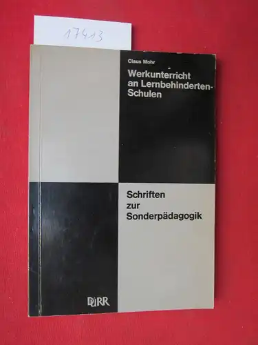 Mohr, Claus: Werkunterricht an Lernbehinderten-Schulen. Schriften zur Sonderpädagogik. 