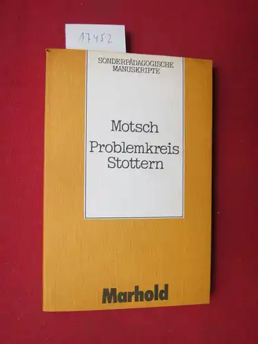 Motsch, Hans-Joachim: Problemkreis Stottern : theoretische u. therapeutische Neuorientierung. Sonderpädagogische Manuskripte. 