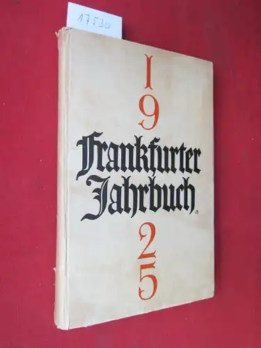 Busch, Aug. (Schriftl.) und Römerverlag (Hrsg.): Frankfurter Jahrbuch 1925 . Den Umschlag u. d. Kalenderbilder zeichnete Hans Bohn. 