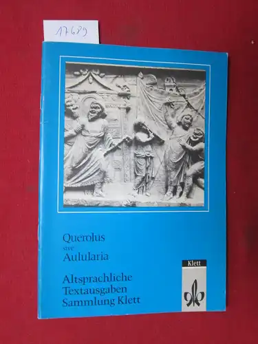 Anonymus: Querolus sive Aulularia : eine spätantike Prosa-Komödie. Ausw., Einl. u. Erl. von Willi Emrich / Altsprachliche Textausgaben, Sammlung Klett. 